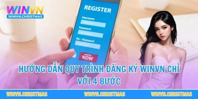 Hướng dẫn quy trình đăng ký WINVN chỉ với 4 bước