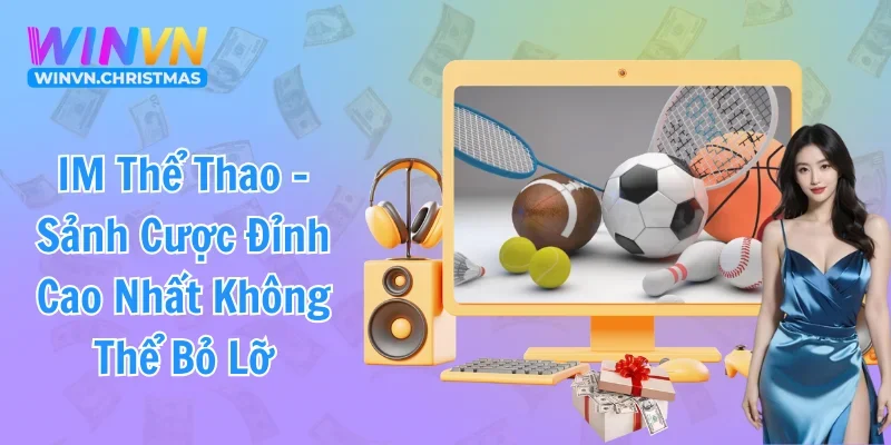 IM Thể Thao - Thiên Đường Giải Trí Đẳng Cấp Bậc Nhất 2025