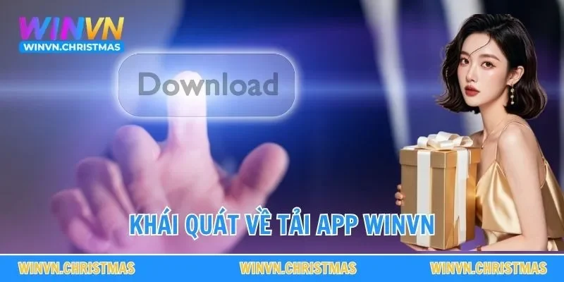 Khái quát chung về tải app WINVN
