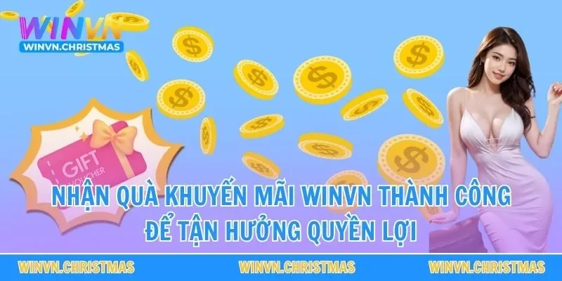 Nhận quà khuyến mãi WINVN thành công để tận hưởng quyền lợi